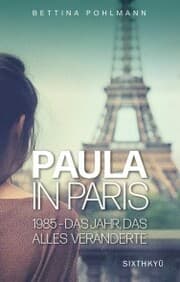 Cover von Paula in Paris 1985 - Das Jahr, das alles veränderte