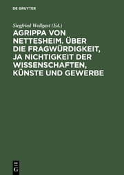 Cover von Agrippa von Nettesheim.Über die Fragwürdigkeit, ja Nichtigkeit der Wissenschaften, Künste und Gewerbe