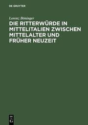 Cover von Die Ritterwürde in Mittelitalien zwischen Mittelalter und Früher Neuzeit