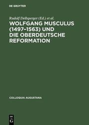 Cover von Wolfgang Musculus (1497-1563) und die oberdeutsche Reformation