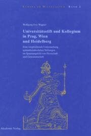 Cover von Universitätsstift und Kollegium in Prag, Wien und Heidelberg