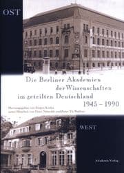 Cover von Die Berliner Akademien der Wissenschaften im geteilten Deutschland von 1945-1990