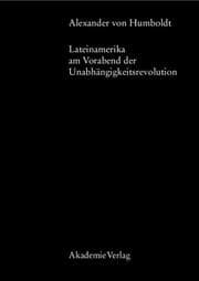 Cover von Alexander von Humboldt, Lateinamerika am Vorabend der Unabhängigkeitsrevolution