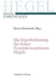 Cover von Die Eigenbedeutung der Jenaer Systemkonzeptionen Hegels