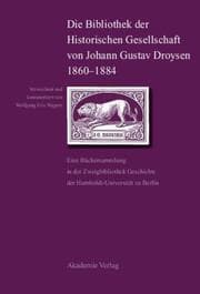 Cover von Die Bibliothek der Historischen Gesellschaft von Johann Gustav Droysen 1860-1884