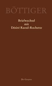 Cover von Karl August Böttiger - Briefwechsel mit Désiré Raoul-Rochette