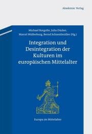 Cover von Integration und Desintegration der Kulturen im europäischen Mittelalter