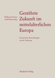 Cover von Gestiftete Zukunft im mittelalterlichen Europa