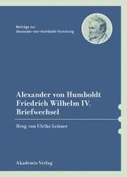Cover von Alexander von Humboldt / Friedrich Wilhelm IV., Briefwechsel