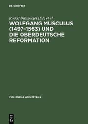 Cover von Wolfgang Musculus (1497-1563) und die oberdeutsche Reformation