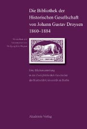 Cover von Die Bibliothek der Historischen Gesellschaft von Johann Gustav Droysen 1860-1884