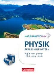 Cover von Natur und Technik - Physik Neubearbeitung - Realschule Bayern - Band 10: Wahlpflichtfächergruppe II-III
