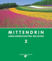 Cover von Mittendrin - Lernlandschaften Religion - Unterrichtswerk für katholische Religionslehre am Gymnasium/Sekundarstufe I - Baden-Württemberg und Niedersachsen - Band 2: 7./8. Schuljahr