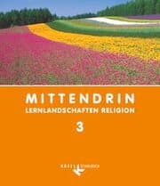 Cover von Mittendrin - Unterrichtswerk für katholische Religionslehre - Lernlandschaften Religion Gymnasium/Sekundarstufe I - Baden-Württemberg und Niedersachsen - Band 3: 9./10. Schuljahr