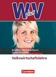 Cover von W plus V - Wirtschaft für Fachoberschulen und Höhere Berufsfachschulen - VWL - FOS/BOS Bayern - Jahrgangsstufe 11/12