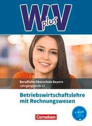 Cover von W plus V - Wirtschaft für Fachoberschulen und Höhere Berufsfachschulen - BWR - FOS/BOS Bayern - Jahrgangsstufe 13