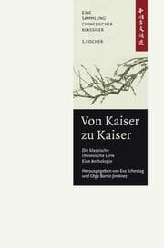 Cover von Von Kaiser zu Kaiser: Die klassische Chinesische Lyrik. Eine Anthologie.