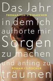 Cover von Das Jahr, in dem ich aufhörte, mir Sorgen zu machen, und anfing zu träumen