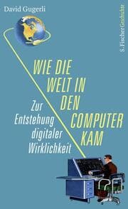 Cover von Wie die Welt in den Computer kam