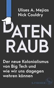 Cover von Datenraub - Der neue Kolonialismus von Big Tech und wie wir uns dagegen wehren können