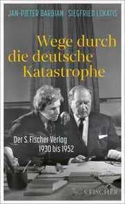 Cover von Wege durch die deutsche Katastrophe. Der S. Fischer Verlag 1930 bis 1952