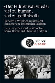 Cover von »Der Führer war wieder viel zu human, viel zu gefühlvoll«
