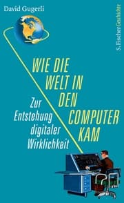 Cover von Wie die Welt in den Computer kam