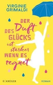 Cover von Der Duft des Glücks ist stärker, wenn es regnet