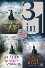 Cover von Das Geheimnis von Wishtide Manor / Die Schatten von Freshley Wood / Die Intrigen am King's Theatre - Drei Romane in einem Band