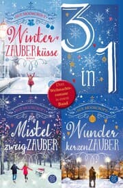 Cover von Winterzauberküsse / Mistelzweigzauber / Wunderkerzenzauber - Drei Weihnachtsromane in einem Band