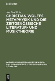 Cover von Christian Wolffs Metaphysik und die zeitgenössische Literatur- und Musiktheorie