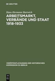 Cover von Arbeitsmarkt, Verbände und Staat 1918-1933