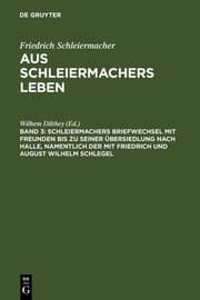 Cover von Schleiermachers Briefwechsel mit Freunden bis zu seiner Übersiedlung nach Halle, namentlich der mit Friedrich und August Wilhelm Schlegel