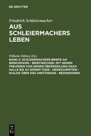 Cover von Schleiermachers Briefe an Brinckmann - Briefwechsel mit seinen Freunden von seiner Übersiedlung nach Halle bis zu seinem Tode - Denkschriften - Dialog über das Anständige - Rezensionen
