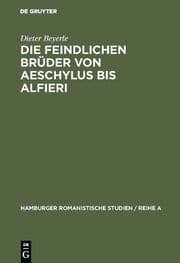 Cover von Die feindlichen Brüder von Aeschylus bis Alfieri