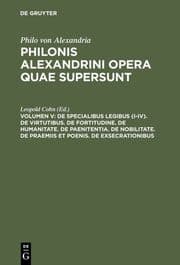 Cover von De specialibus legibus (I-IV).De virtutibus.De fortitudine.De humanitate.De paenitentia.De nobilitate.De praemiis et poenis.De exsecrationibus