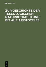 Cover von Zur Geschichte der teleologischen Naturbetrachtung bis auf Aristoteles