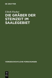 Cover von Die Gräber der Steinzeit im Saalegebiet