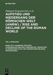 Cover von Religion (Vorkonstantinisches Christentum: Verhältnis zu römischem Staat und heidnischer Religion, Fortsetzung)