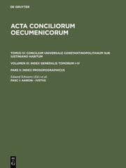 Cover von Schwartz, Eduard; Straub, Johannes: Acta conciliorum oecumenicorum.Tomus IV: Concilium Universale Constantinopolitanum sub Iustiniano habitum.Volumen III: Index Generalis Tomorum I-IV..Pars II: Index prosopographicus.Fasc I