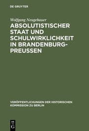 Cover von Absolutistischer Staat und Schulwirklichkeit in Brandenburg-Preußen