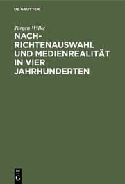 Cover von Nachrichtenauswahl und Medienrealität in vier Jahrhunderten