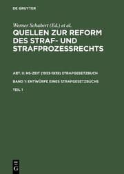 Cover von Quellen zur Reform des Straf- und Strafprozeßrechts. Abt. II: NS-Zeit (1933-1939) Strafgesetzbuch. Band 1: Entwürfe eines Strafgesetzbuchs. Teil 1