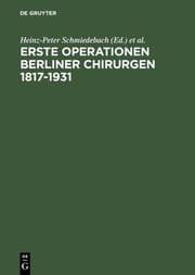 Cover von Erste Operationen Berliner Chirurgen 1817-1931