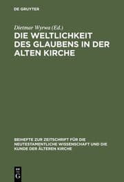 Cover von Die Weltlichkeit des Glaubens in der Alten Kirche