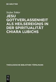 Cover von Jesu Gottverlassenheit als Heilsereignis in der Spiritualität Chiara Lubichs