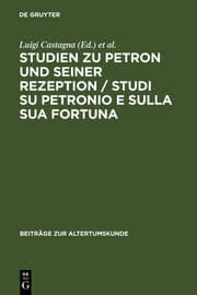 Cover von Studien zu Petron und seiner Rezeption/Studi su Petronio e sulla sua fortuna