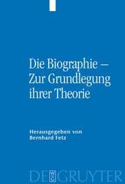 Cover von Die Biographie - Zur Grundlegung ihrer Theorie