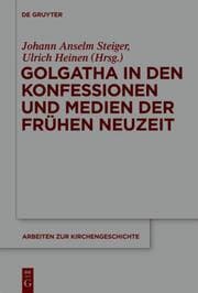 Cover von Golgatha in den Konfessionen und Medien der Frühen Neuzeit