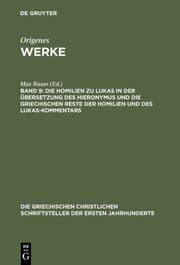 Cover von Die Homilien zu Lukas in der Übersetzung des Hieronymus und die griechischen Reste der Homilien und des Lukas-Kommentars